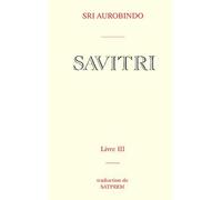Savitri Livre III Le Livre de la Mère Divine - Sri Aurobindo - Institut De Recherches Evolutives - broché - Etude