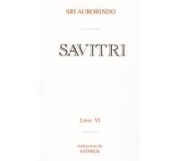 Savitri Livre VI Le Livre du destin - Sri Aurobindo - Institut De Recherches Evolutives - broché - Etude