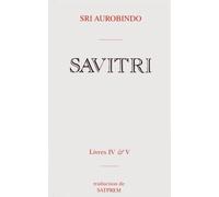Savitri: Tomes 4 & 5, Le livre de la naissance et de la quête, Le livre de l'amour