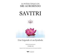 SAVITRI: Une Légende et un Symbole - Tome III