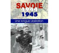 Savoie 1944-1945 - Une Longue Libération