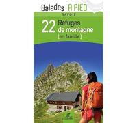 Savoie 22 Refuges de Montagne en Famille