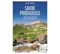 Savoie prodigieuse Le plus beaux sites naturels - Philippe Ménager - Bonneton Christine Eds - broché - Beau livre