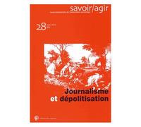 Savoir/Agir N° 28, Juin 2014 - Journalisme Et Depolitisation