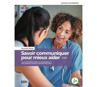 Savoir communiquer pour mieux aider - 3e édition Manuel + version numérique 5 ans - Pascale Reny - Erpi - broché - Scolaire / Universitaire