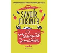 Sylvia Gabet – Savoir cuisiner : 50 classiques inratables – Broché
