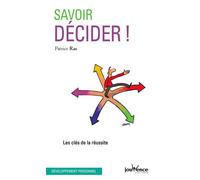 Savoir décider ! Les clés de la réussite - Patrice Ras - Jouvence - broché - Guide