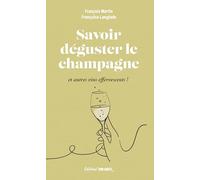 Savoir déguster le champagne: et autres vins effervescents