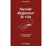 Savoir déguster le vin François Martin (Auteur)