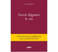 Savoir déguster le vin - François Martin - Editions Cairn - broché - Guide