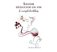 Savoir déguster un vin: L'exemple bordelais