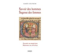 Savoir des hommes Sagesse des femmes Savants ou magiciens Matrones ou sorcières - Karin Ueltschi - Imago - broché - Essai