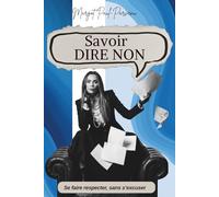 Savoir dire non : Se faire respecter sans s'excuser d'exister