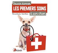 Savoir donner les premiers soins à son chien Madame Elodie MARTINS (Auteur), Françoise Claustres (Auteur)