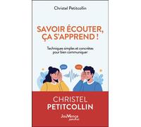 Savoir écouter, ça s'apprend ! Techniques simples et concrètes pour bien communiquer - Christel Petitcollin - Jouvence - Poche - Guide