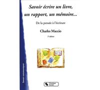 Savoir Écrire Un Livre, Un Rapport, Un Mémoire - De La Pensée À L'écriture