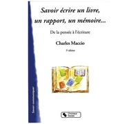 Savoir Écrire Un Livre, Un Rapport, Un Mémoire - De La Pensée À L'écriture