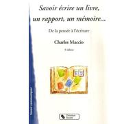 Savoir ecrire un livre, un rapport, un memoire 5e edition Charles Maccio (Auteur)