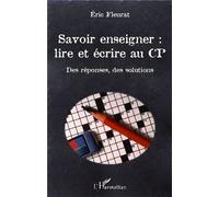 Savoir enseigner : lire et écrire au CP Des réponses, des solutions - Eric Fleurat - L'harmattan - broché - Manuel