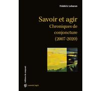 Savoir et agir Chroniques de conjoncture (2007-2020) - Frédéric Lebaron - Du Croquant - broché - Revue
