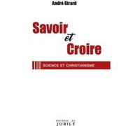 Savoir Et Croire - Science Et Christianisme