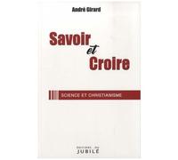 Savoir Et Croire - Science Et Christianisme