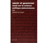Savoir et gouverner: Essai sur la science politique platonicienne