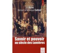 Jan Borm, Bernard et Monique Cottret – Savoir et pouvoir au siècle des Lumières – Essai – Broché