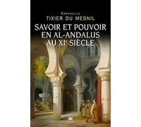Savoir et pouvoir en al-Andalus au XIe siècle
