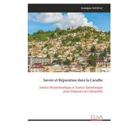 Savoir et Réparation dans la Caraïbe: Justice Herméneutique et Justice Épistémique pour Dépasser la Colonialité