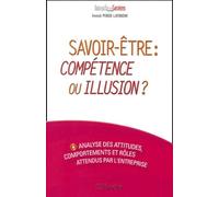 Savoir-Etre : Competence Ou Illusion ? Analyse Des Attitudes, Comportements Et Roles Attendus Par L'entreprise