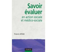 Savoir évaluer en action sociale et médico-sociale - Francis Alfoldi - Dunod - broché - Essai