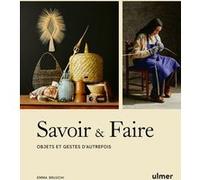 Savoir & faire Emma Bruschi (Auteur), Anaïs Barelli (Photographie)
