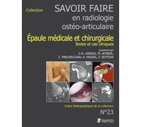 Savoir-faire en radiol osteo-articul n°23 epaule medicale et chirurgicale Textes et cas cliniques - LAREDO JD/WYBIER & AL - Sauramps Medical - broché - Scolaire / Universitaire