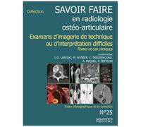 Savoir-Faire En Radiologie Ostéo-Articulaire - Examens D'imagerie De Technique Ou D'interprétation Difficiles - Textes Et Cas Cliniques