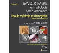 Savoir-Faire En Radiologie Ostéo-Articulaire - L'epaule Médicale Et Chirurgicale -Textes Et Cas Cliniques