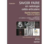 SAVOIR FAIRE EN RADIOLOGIE OSTEO-ARTICULAIRE N 24 RACHIS LOMBAIRE: TEXTES ET CAS CLINIQUES