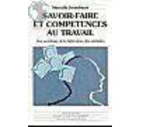Savoir-Faire Et Compétences Au Travail - Une Sociologie De La Fabrication Des Aptitudes