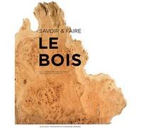 Savoir & faire : le bois Hugues Jacquet (Auteur), Collectif (Auteur)