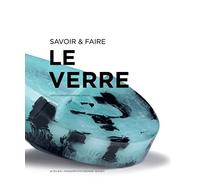 Hugues Jacquet, Collectif – Savoir & faire : le verre – Dictionnaire et encyclopédie – Relié