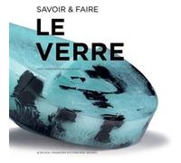 Savoir & faire : le verre Hugues Jacquet (Auteur), Collectif (Auteur)