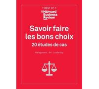 Savoir Faire Les Bons Choix - 20 Études De Cas - Management - Rh - Leadership