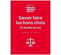 Savoir Faire Les Bons Choix - 20 Études De Cas - Management - Rh - Leadership