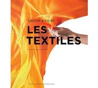 Savoir & faire : les textiles Hugues Jacquet (Auteur), Hugues Jacquet (Editeur du volume), Collectif (Auteur)