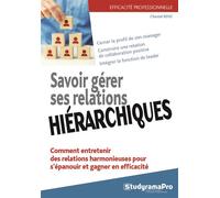 Savoir gérer ses relations hiérarchiques Comment entretenir relations harmonieuses pour s'épanouir et gagner efficacité - Chantal Rens - Studyrama Eds - broché - Guide