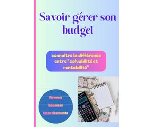 Savoir gérer son budget: connaître la différence entre "solvabilité et rentabilité"