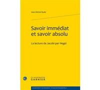 Savoir immédiat et savoir absolu Jean-Michel Buée (Auteur), Chantal Jaquet (Collection dirigée par), Pierre-Marie Morel (Collection dirigée par)