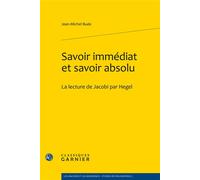 Savoir immédiat et savoir absolu La lecture de Jacobi par Hegel - Jean-Michel Buée - Classiques Garnier - broché - Etude