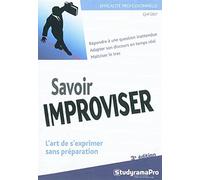 Savoir Improviser - L'art De S'exprimer Sans Préparation