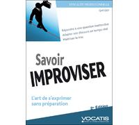 Savoir Improviser - L'art De S'exprimer Sans Préparation